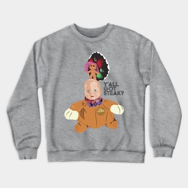 Y'all Got Steak? Crewneck Sweatshirt by Feel Feelings Podcast